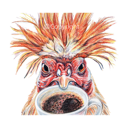 Coloured pencil drawing of a wild haired chicken enjoying her early morning coffee. Art by Deidre Wicks.