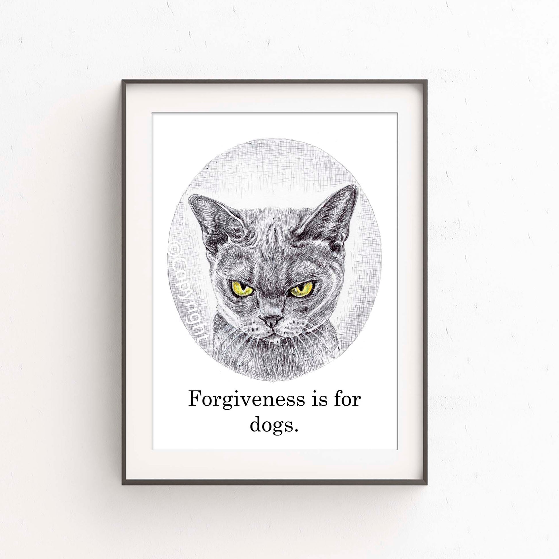 Ballpoint pen ink drawing of a very angry cat. Forgiveness is for dogs!