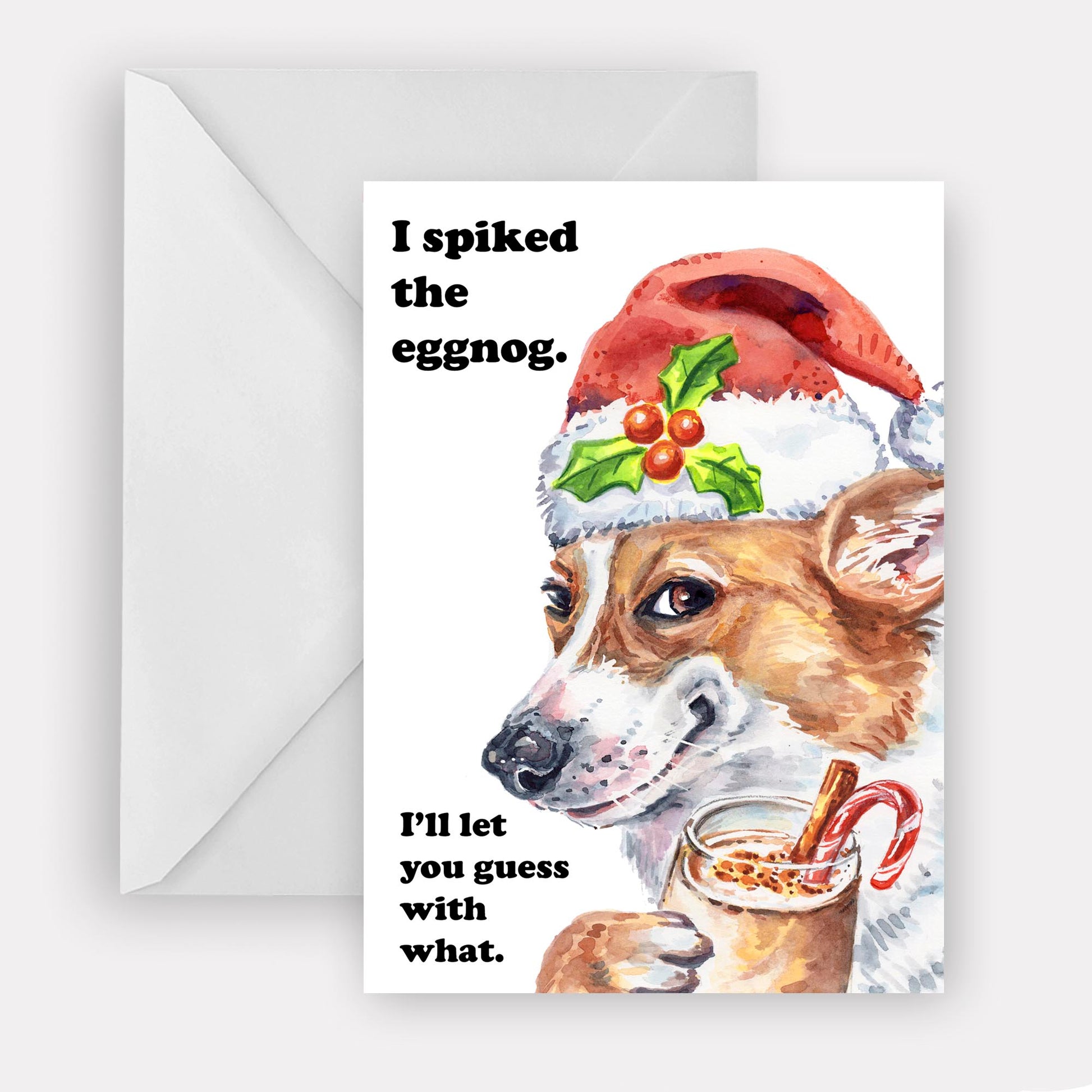 Christmas card with a dog wearing a Santa hat and drinking eggnog, text 'I spiked the eggnog. I'll let you guess with what.'