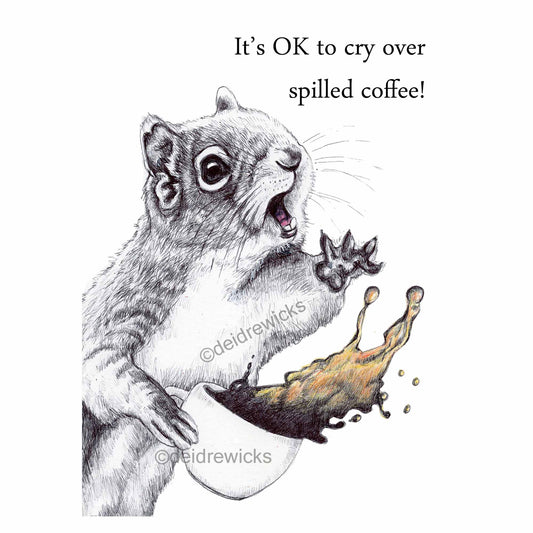 Print of an original ballpoint pen illustration of a squirrel about to spill it's coffee. It's a disaster! By Deidre Wicks